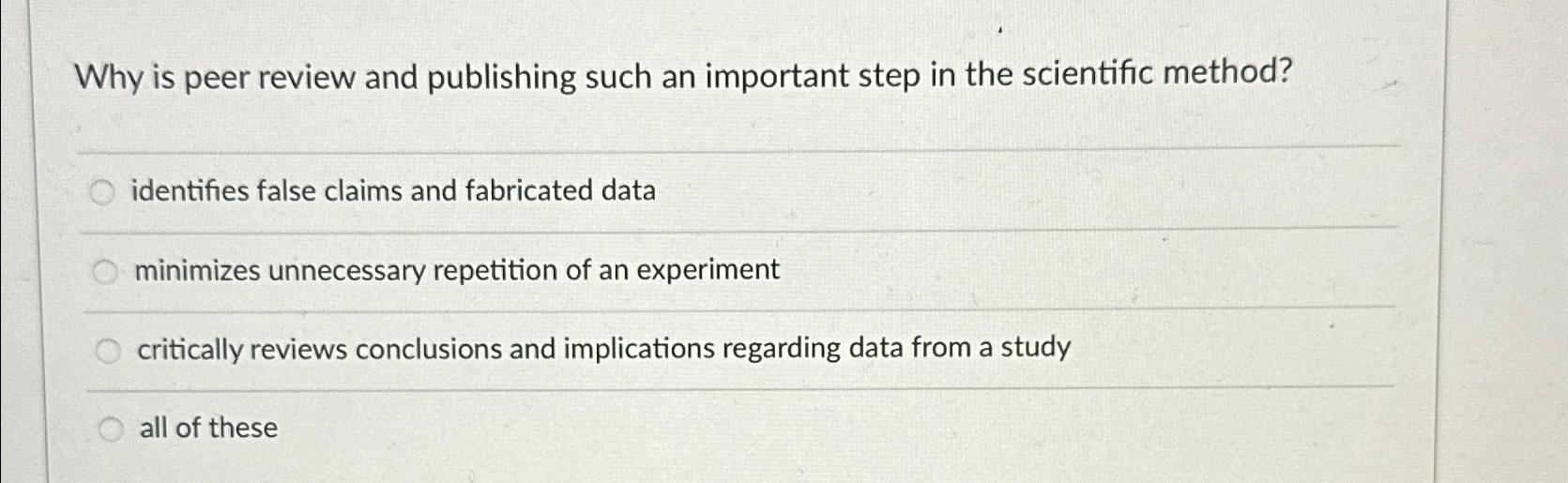  Why is peer review and publishing such an important step in