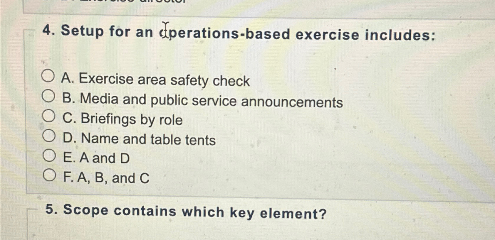  Setup for an clperations-based exercise includes: A. Exercise area safety check