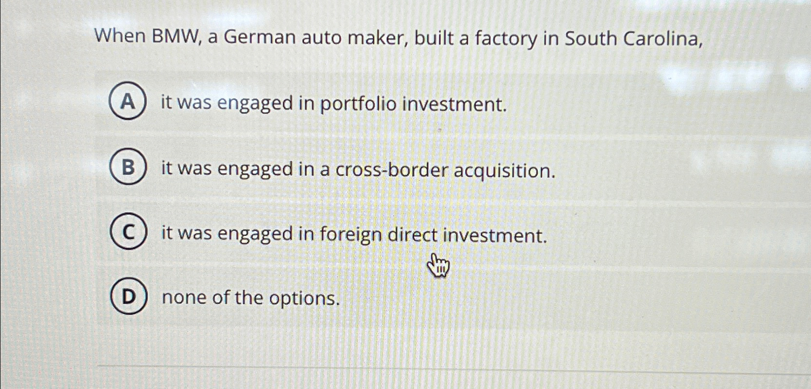  When BMW, a German auto maker, built a factory in South