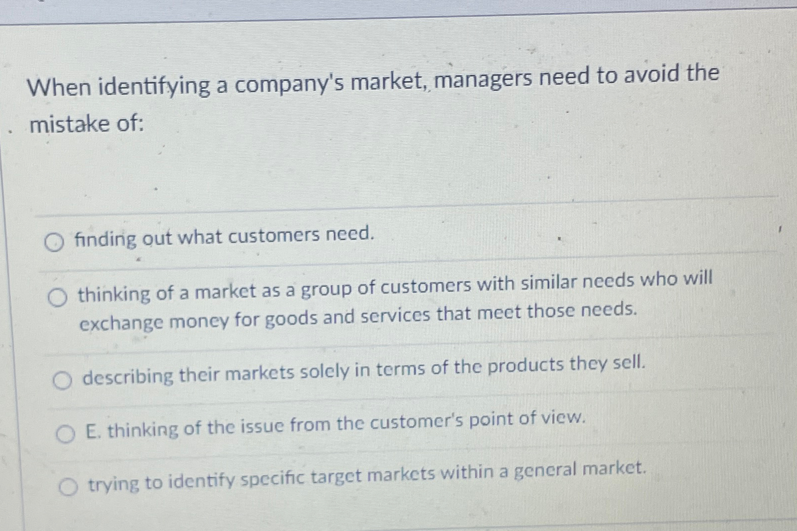  When identifying a company's market, managers need to avoid the mistake