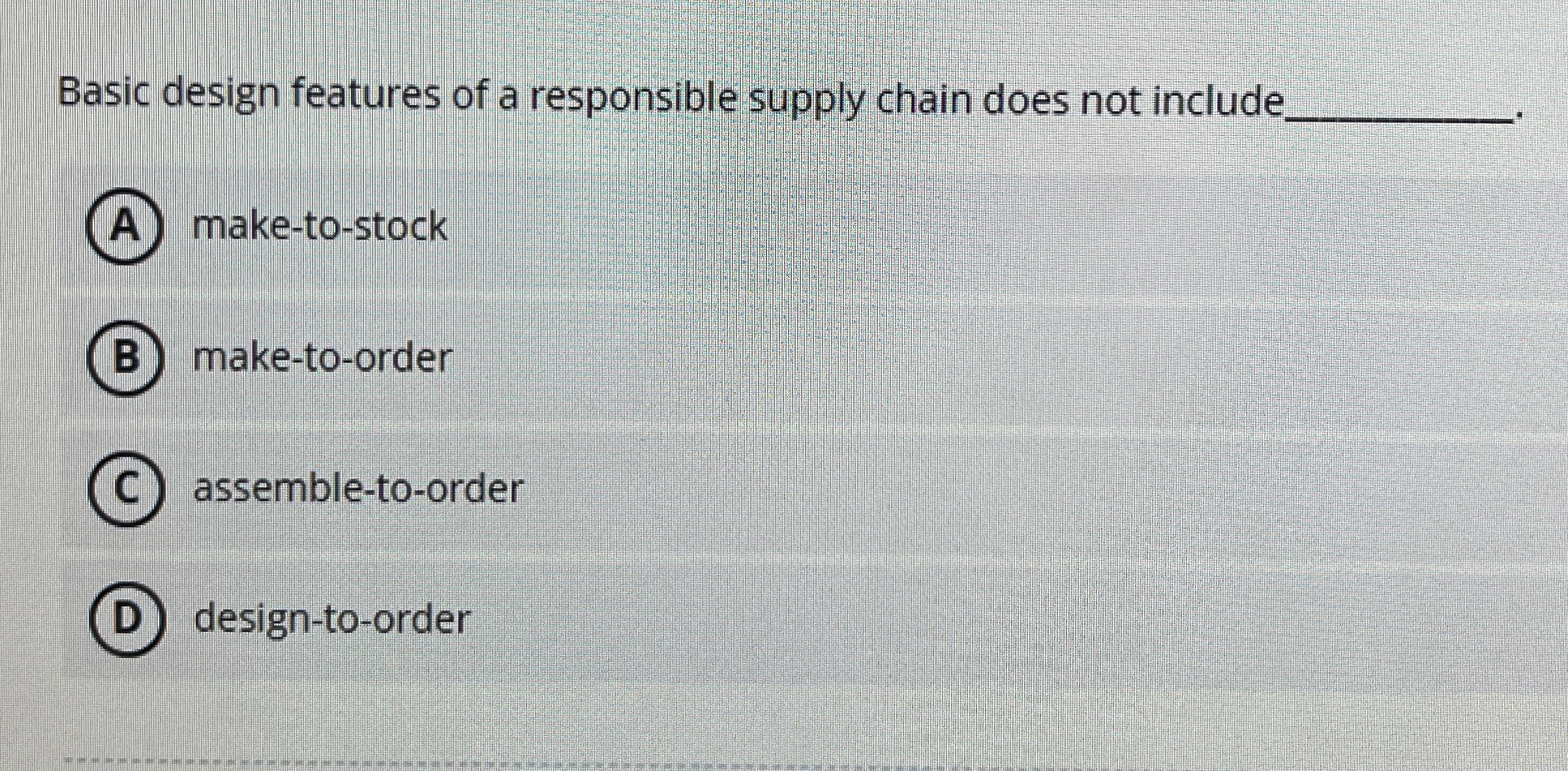  Basic design features of a responsible supply chain does not include
