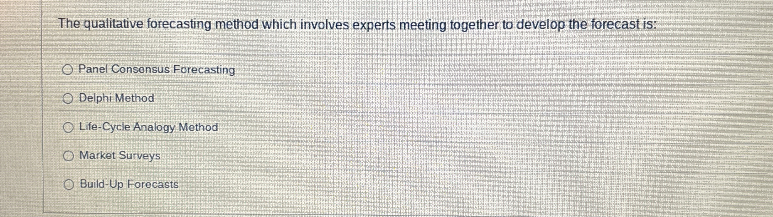  The qualitative forecasting method which involves experts meeting together to develop
