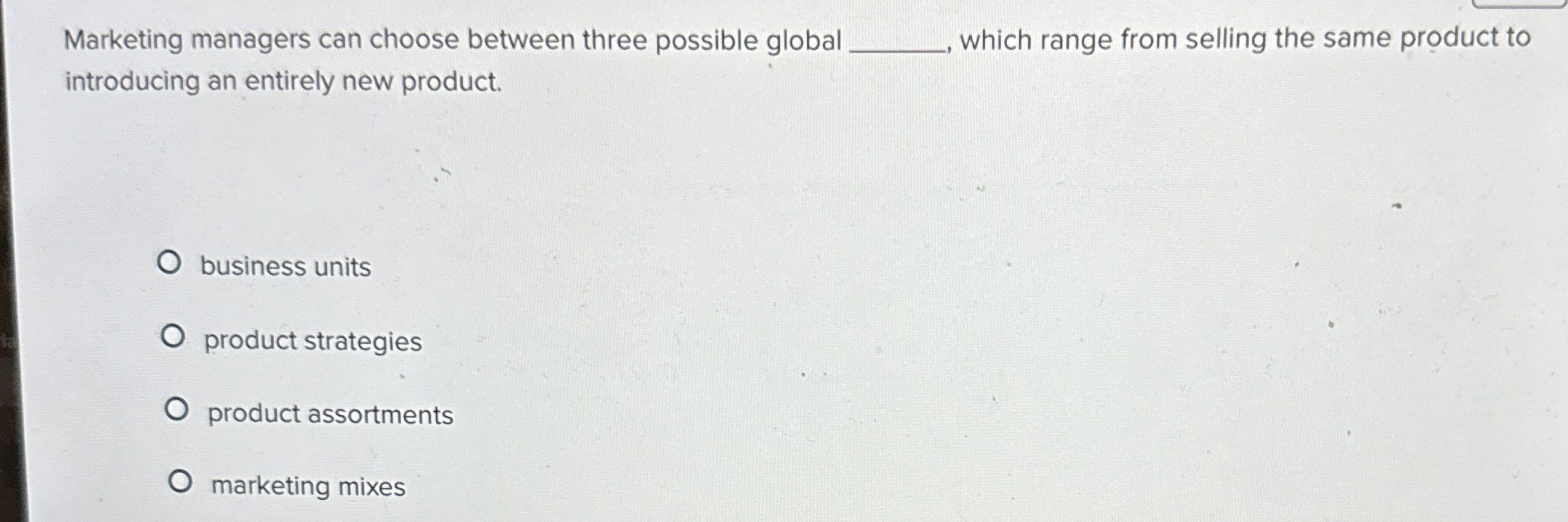  Marketing managers can choose between three possible global q, which range