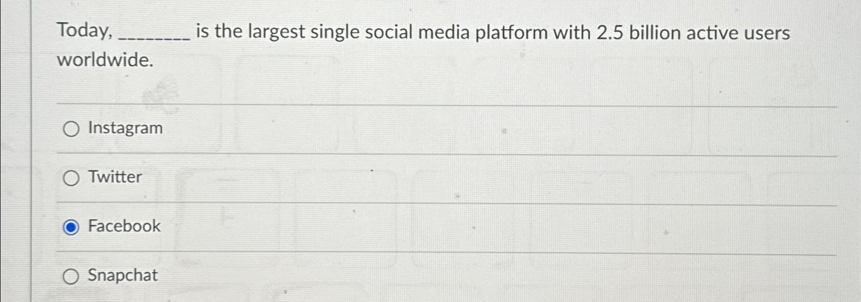  Today, is the largest single social media platform with 2.5 billion