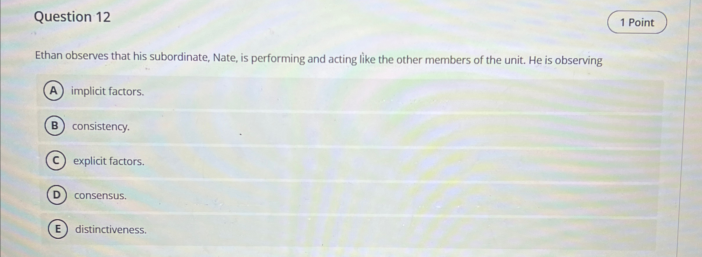  Question 12 1 Point Ethan observes that his subordinate, Nate, is