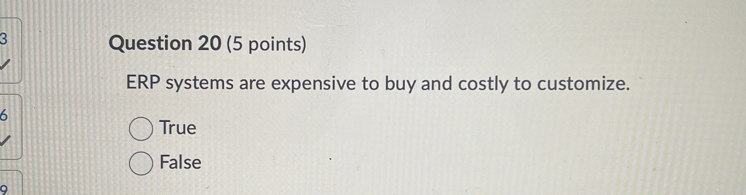  Question 20(5 points) ERP systems are expensive to buy and costly