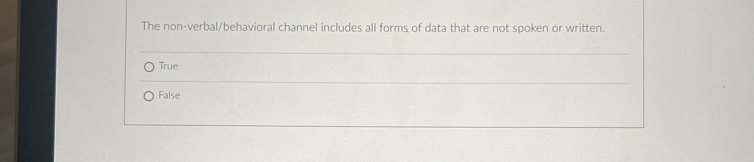  The non-verbal/behavioral channel includes all forms, of data that are not