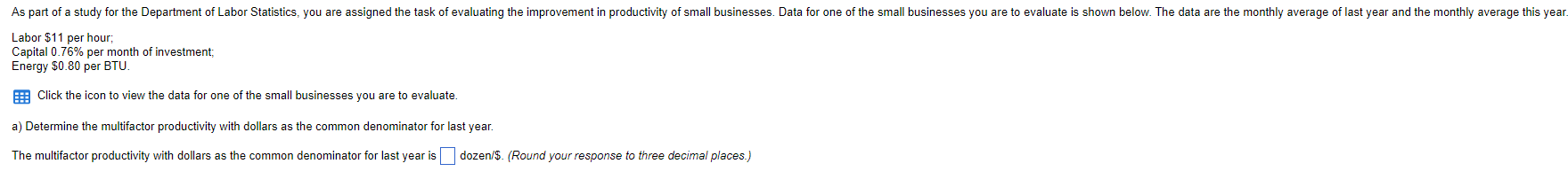  Labor $11 per hour; Capital 0.76% per month of investment; Energy