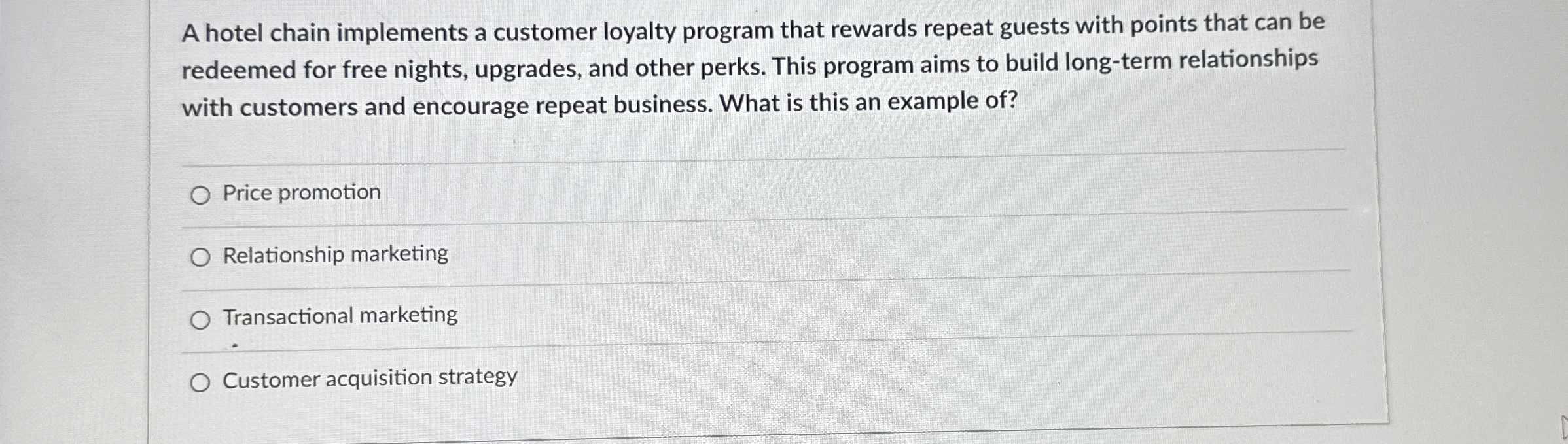  A hotel chain implements a customer loyalty program that rewards repeat