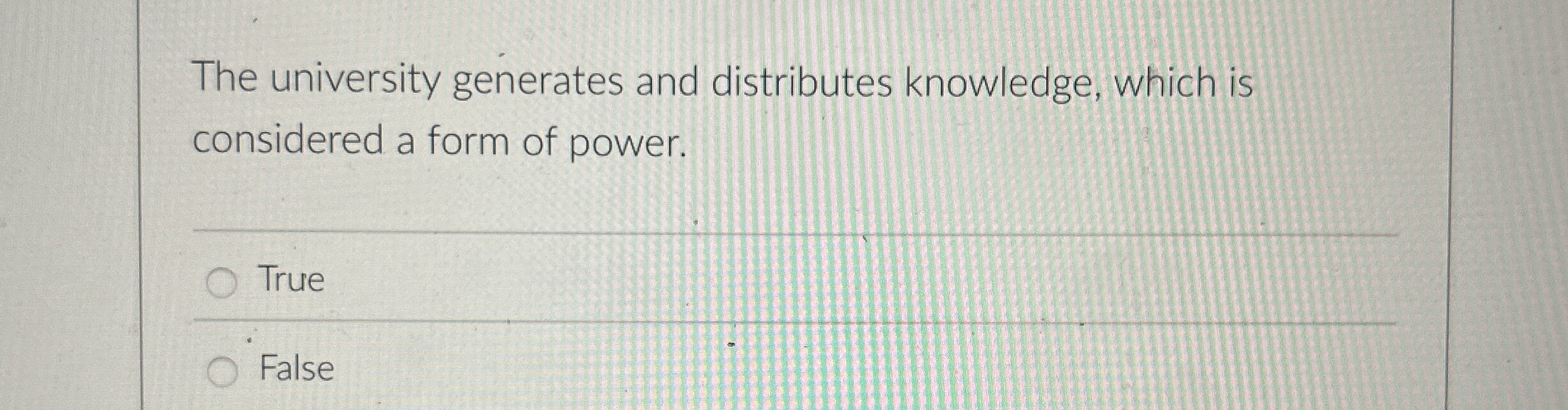  The university generates and distributes knowledge, which is considered a form