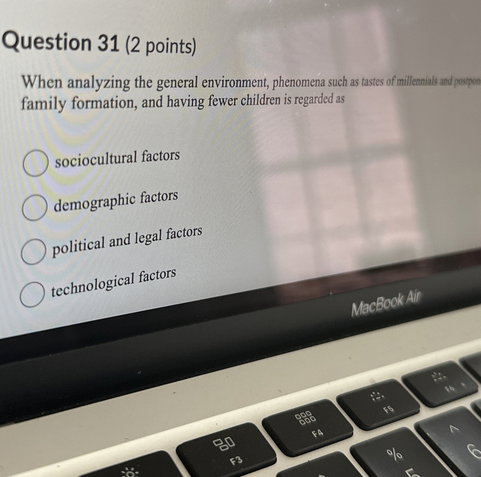 Question 31(2 points) When analyzing the general environment, phenomena such as