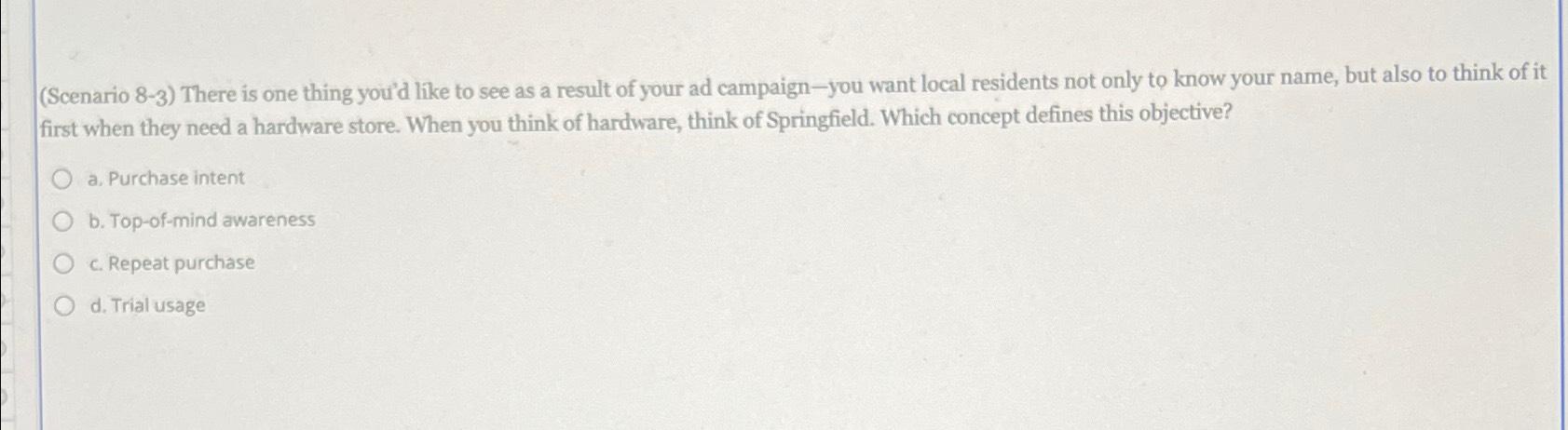  (Scenario 8-3) There is one thing you'd like to see as