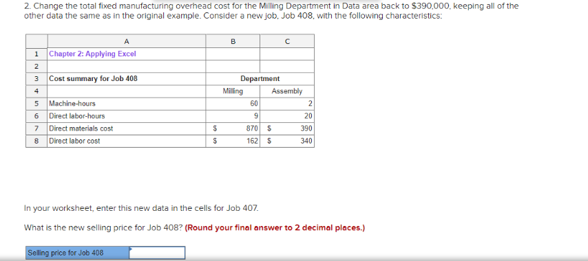 please help 2. Change the total fixed manufacturing overhead cost for the
