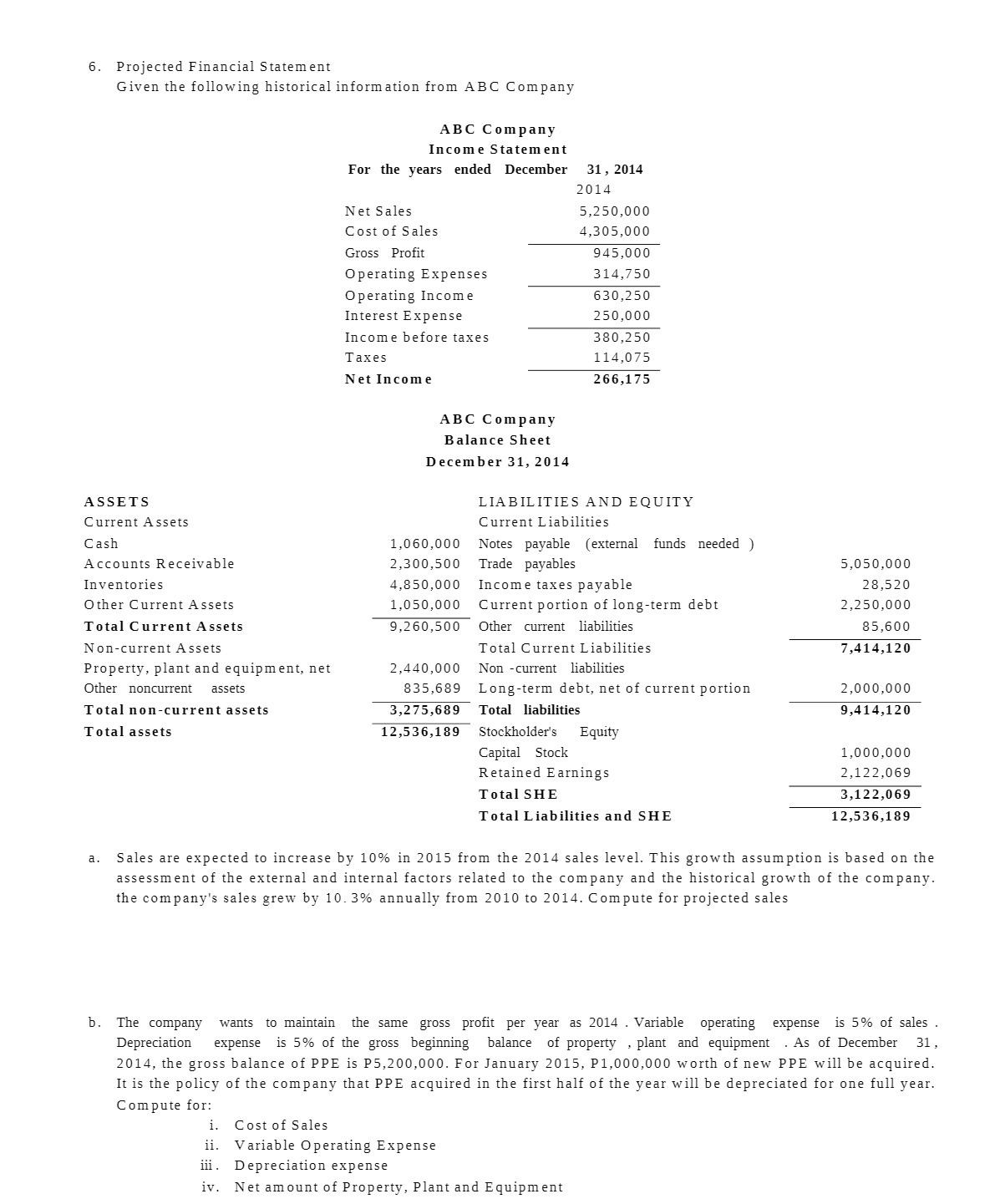 6. Projected Financial Statement Given the following historical information from ABC