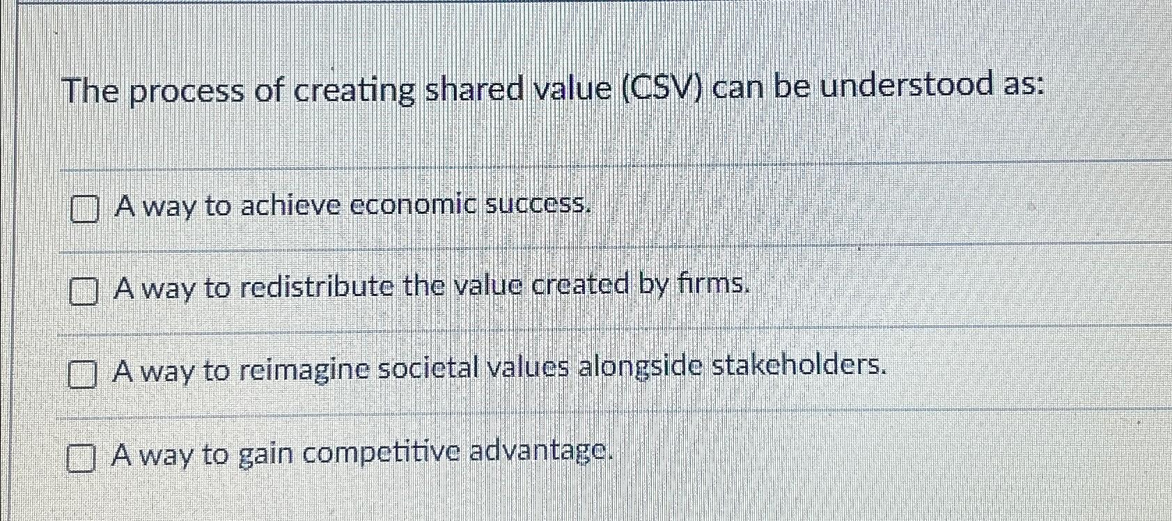  The process of creating shared value (CSV) can be understood as: