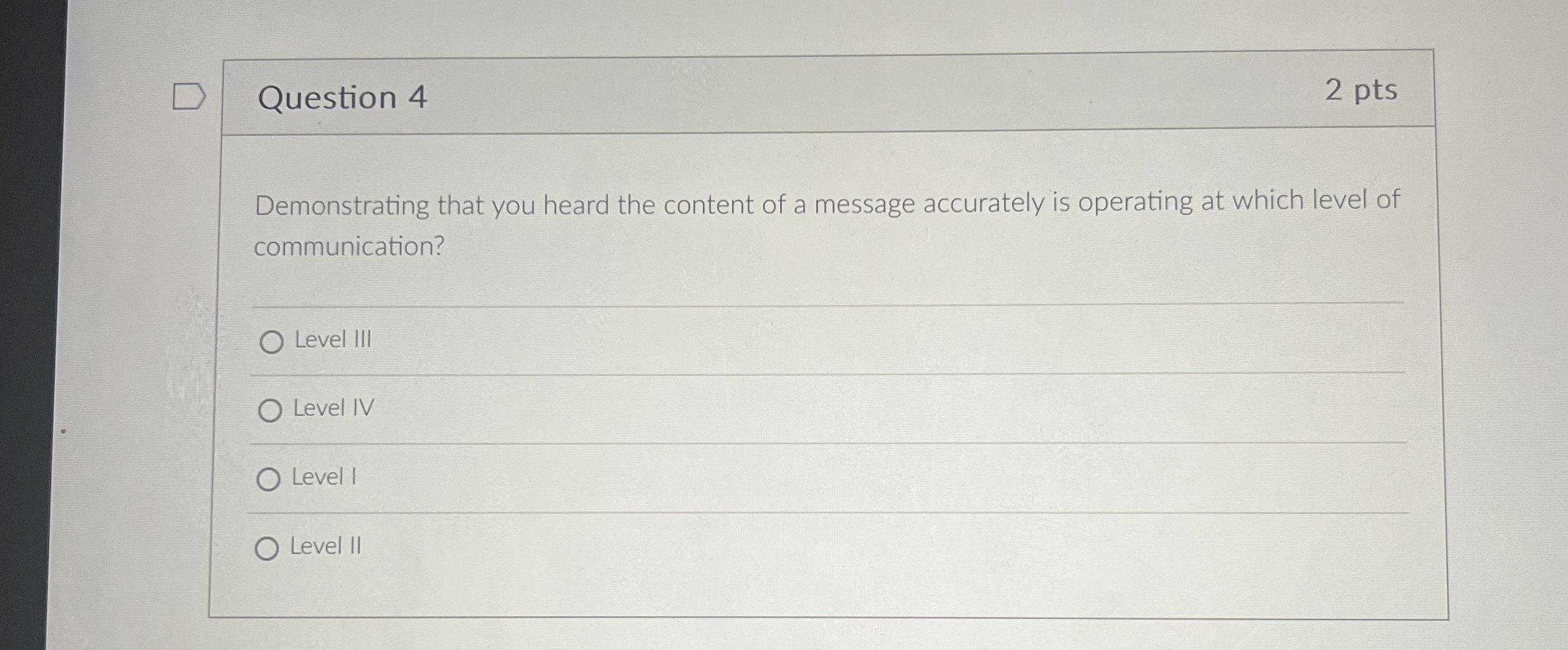  Question 4 2 pts Demonstrating that you heard the content of