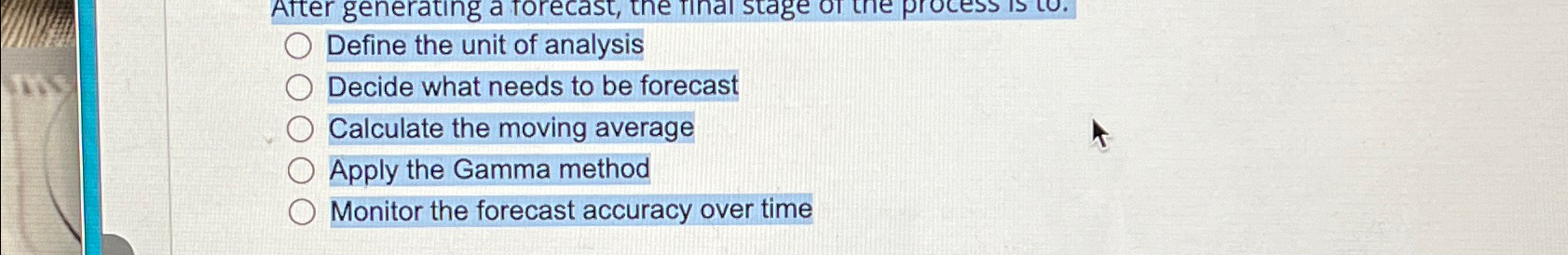  Define the unit of analysis Decide what needs to be forecast