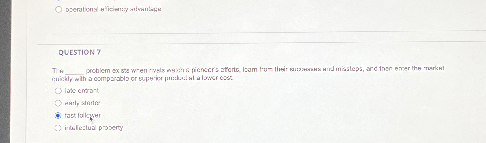  operational efficiency advantage QUESTION 7 The problem exists when rivals watch