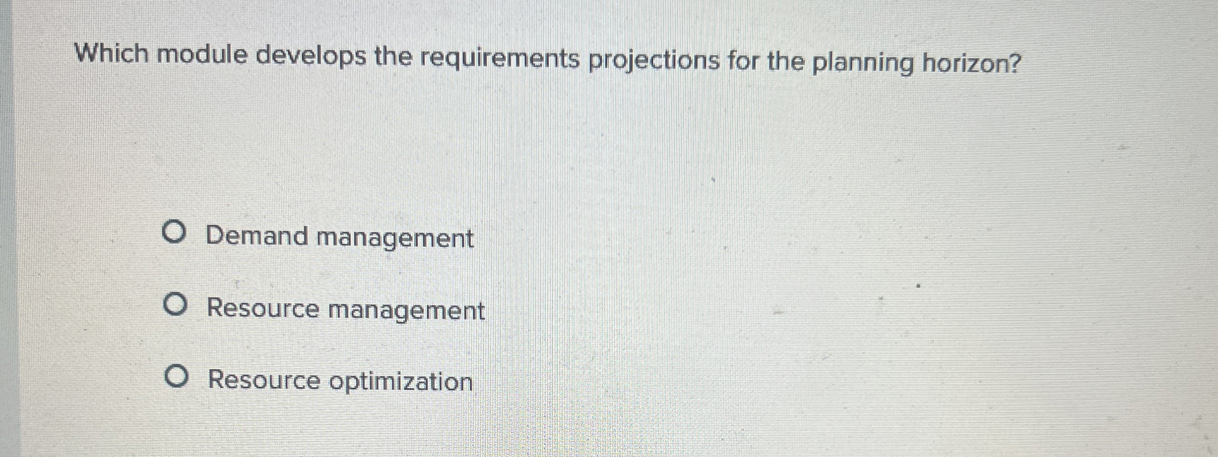  Which module develops the requirements projections for the planning horizon? Demand