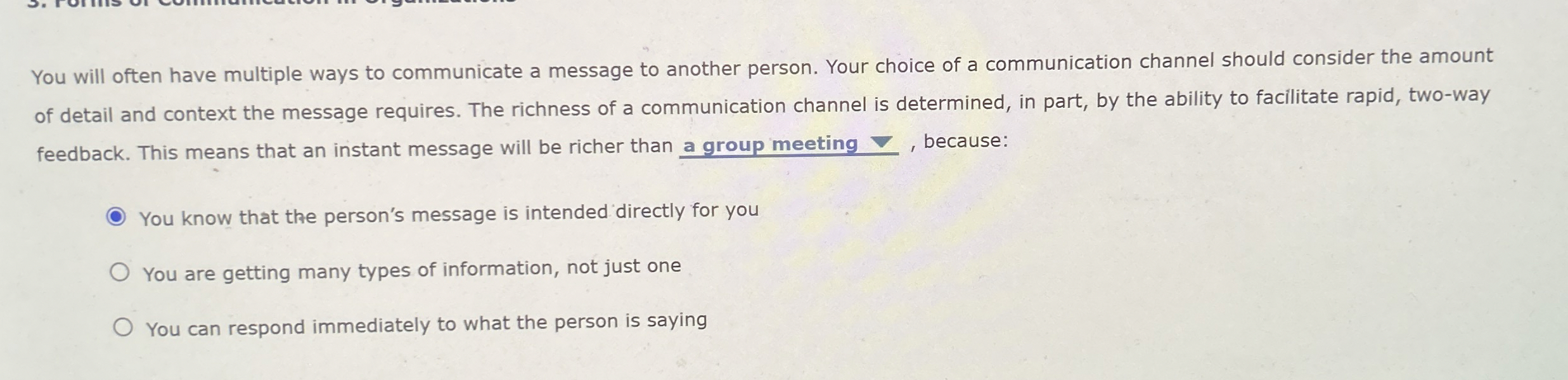  You will often have multiple ways to communicate a message to