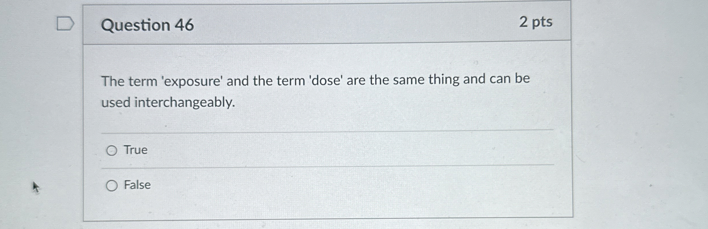  Question 46 2 pts The term 'exposure' and the term 'dose'