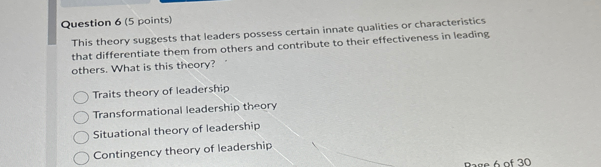  Question 6(5 points) This theory suggests that leaders possess certain innate