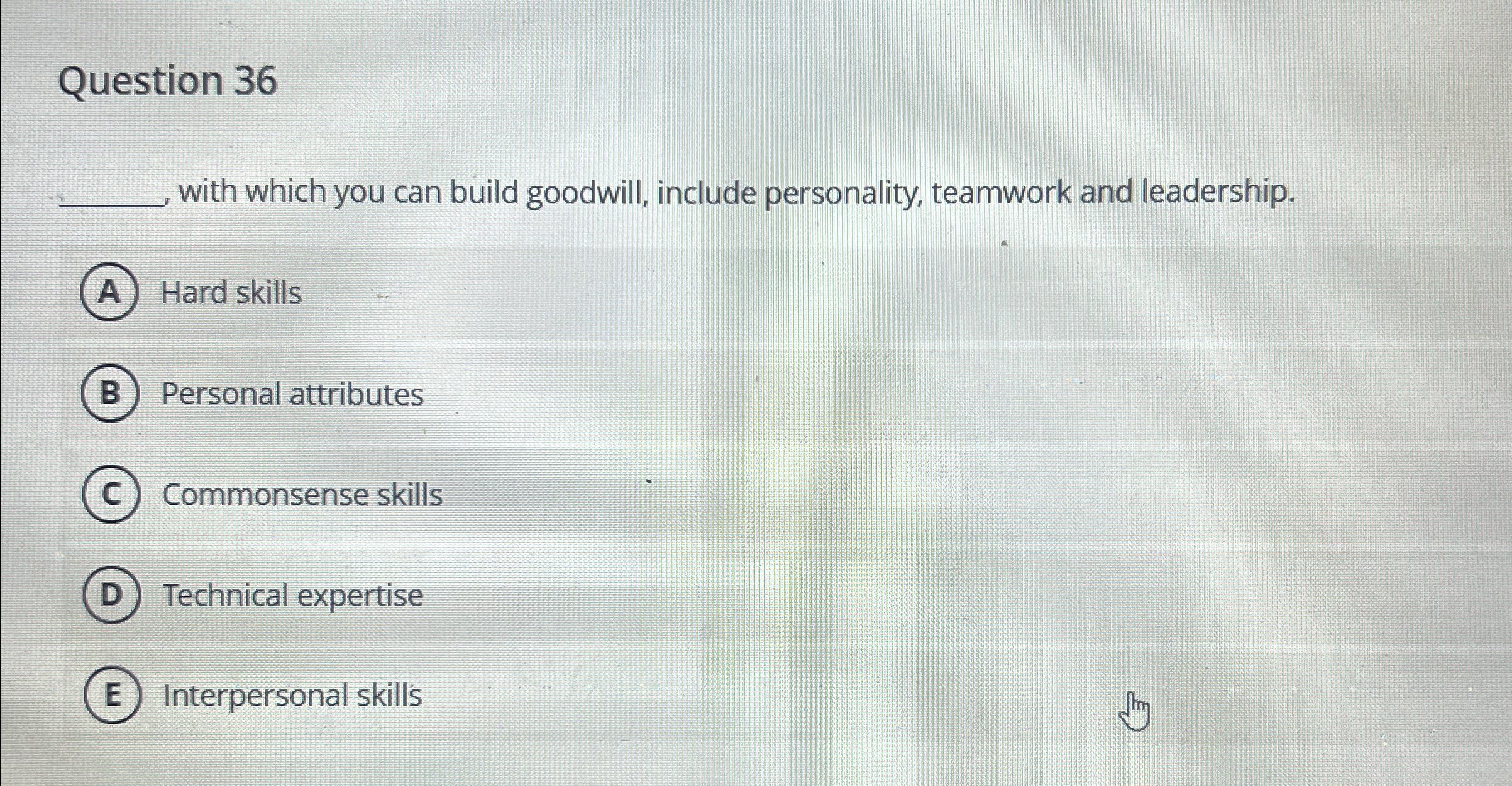  Question 36 with which you can build goodwill, include personality, teamwork
