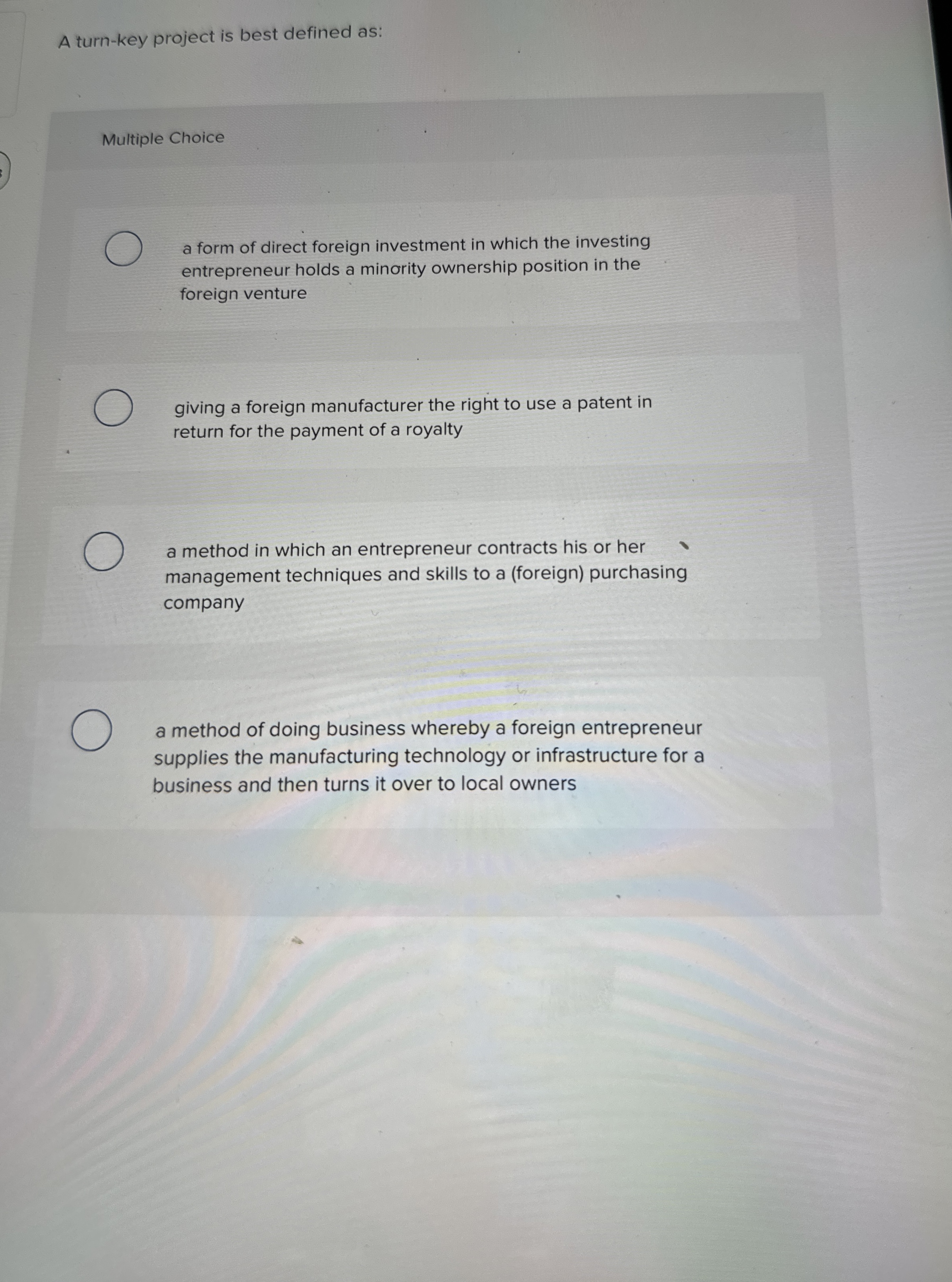  A turn-key project is best defined as: Multiple Choice a form