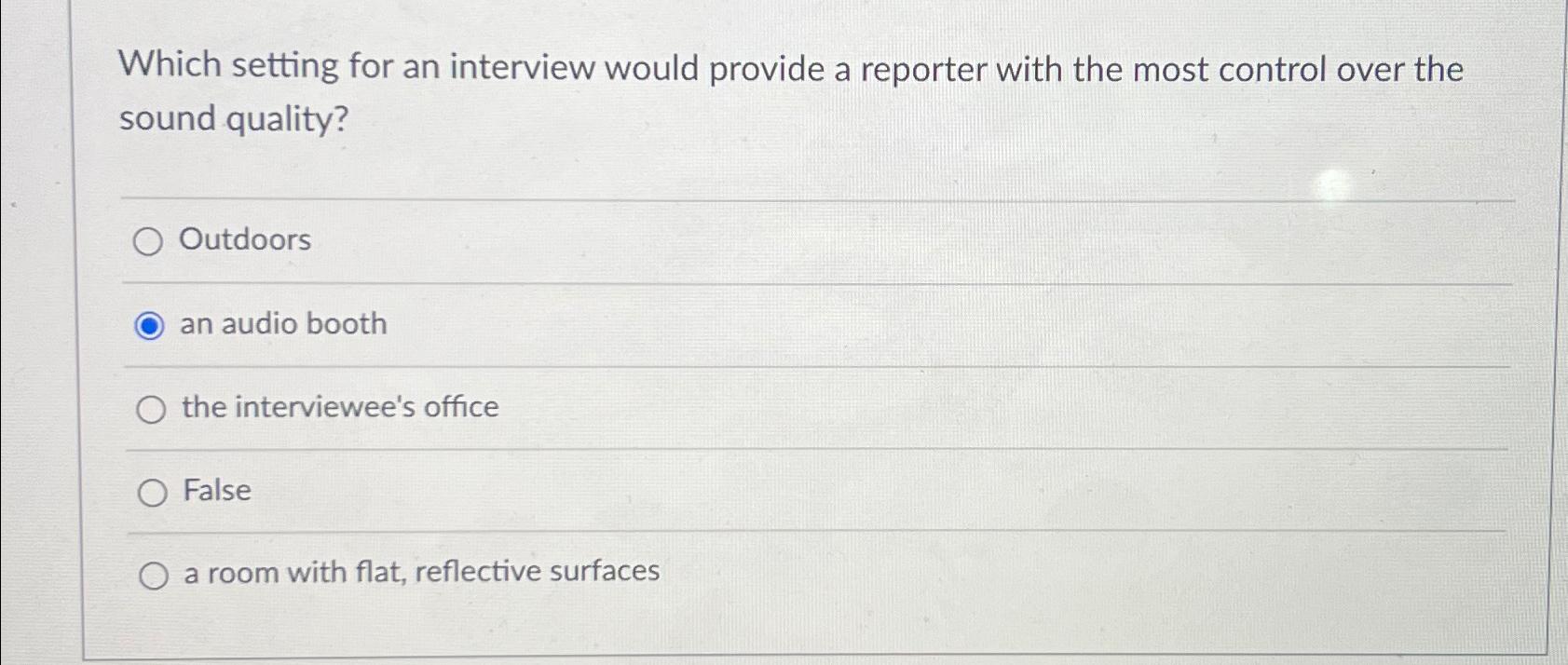  Which setting for an interview would provide a reporter with the