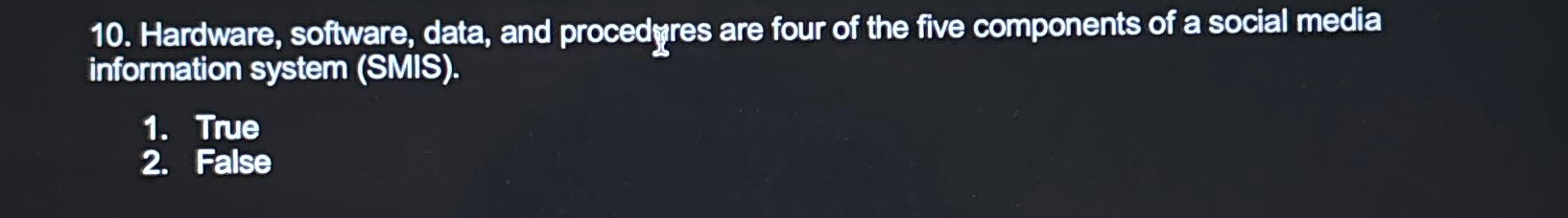  Hardware, software, data, and procedyres are four of the five components
