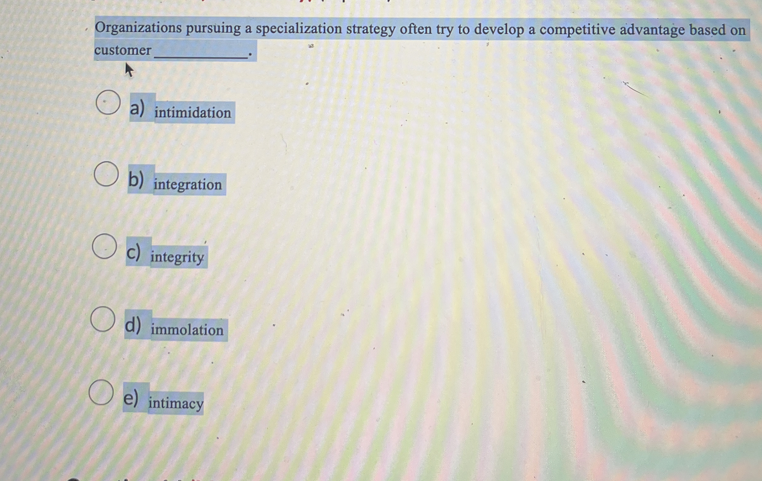  Organizations pursuing a specialization strategy often try to develop a competitive