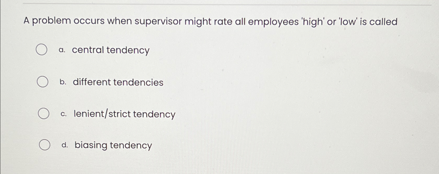  A problem occurs when supervisor might rate all employees 'high' or