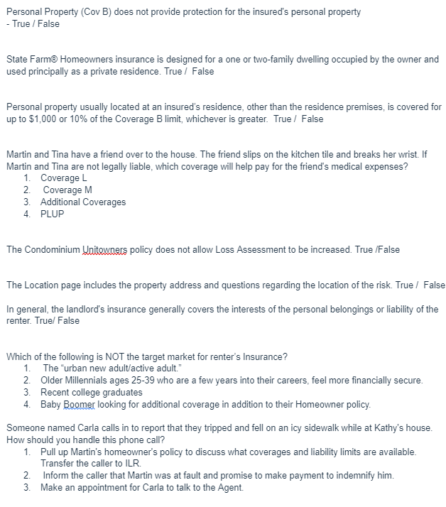  1.Personal Property (Cov B) does not provide protection for the insured's