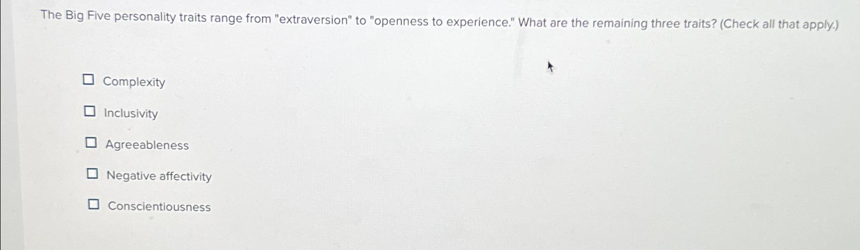  The Big Five personality traits range from "extraversion" to "openness to