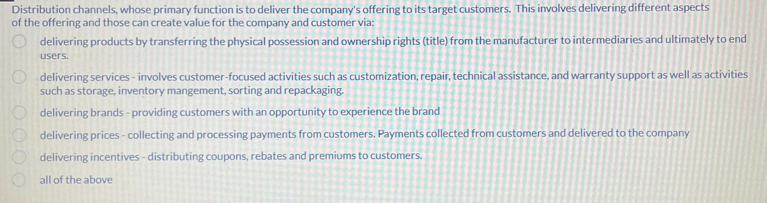  Distribution channels, whose primary function is to deliver the company's offering