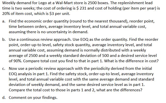  Weekly demand for Lego at a Wal-Mart store is 2500 boxes.