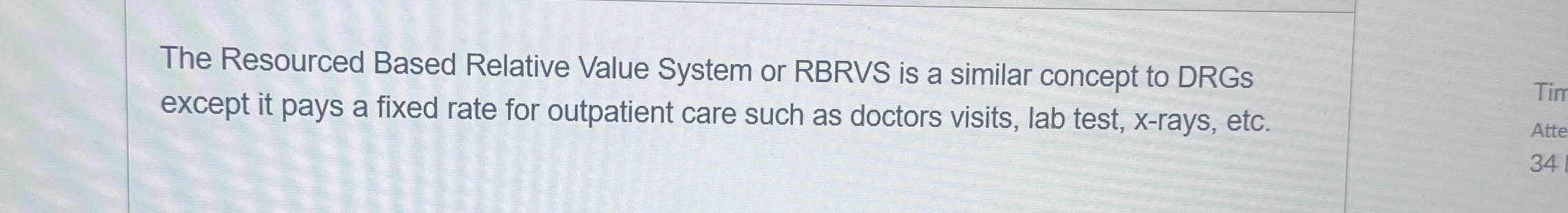  The Resourced Based Relative Value System or RBRVS is a similar