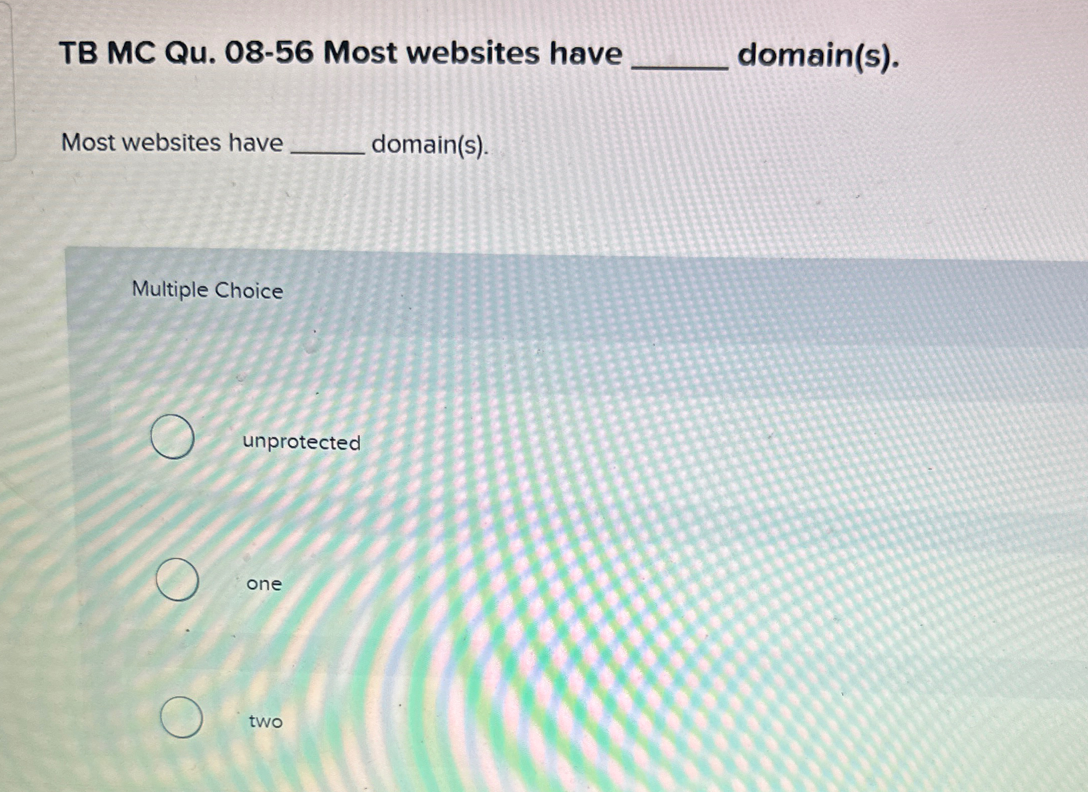  TB MC Qu.08-56 Most websites have domain(s).q, Most websites have domain(s).