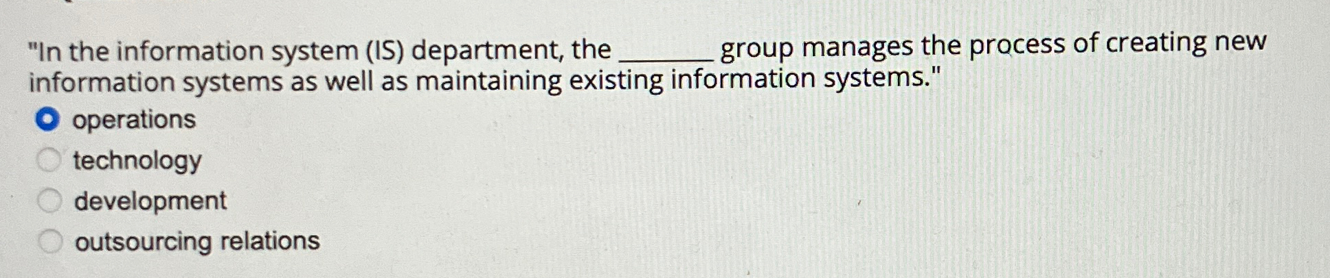  "In the information system (IS) department, the q, group manages the