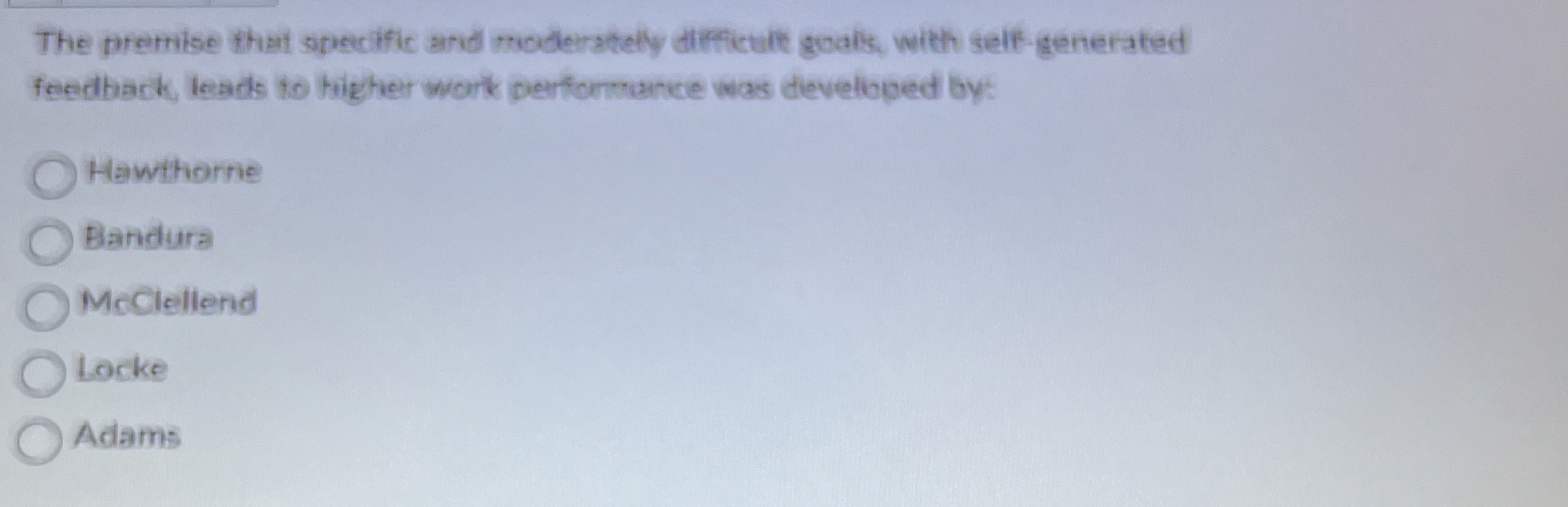  The premise that specific and moderately difficult goals, with self-generated feedthack,
