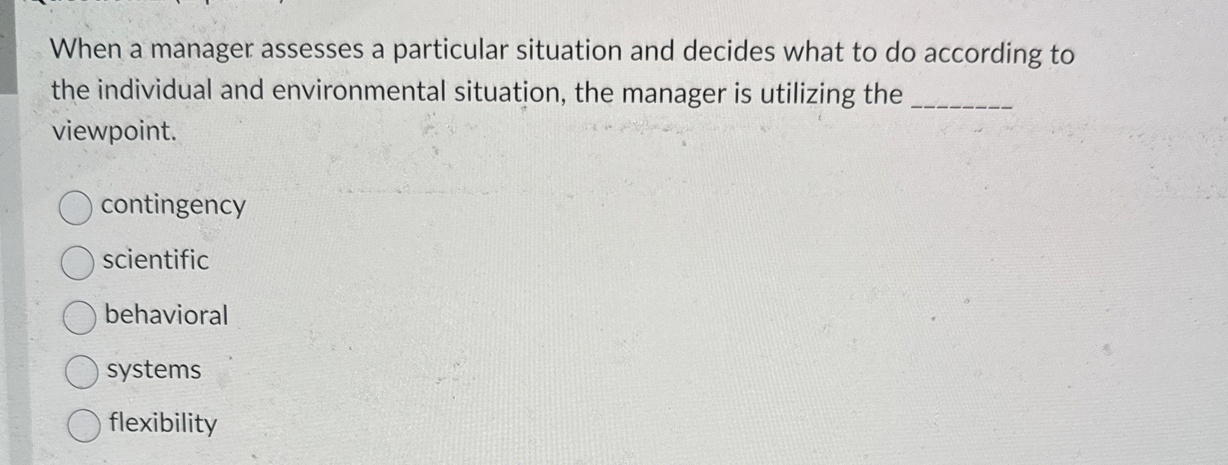  When a manager assesses a particular situation and decides what to