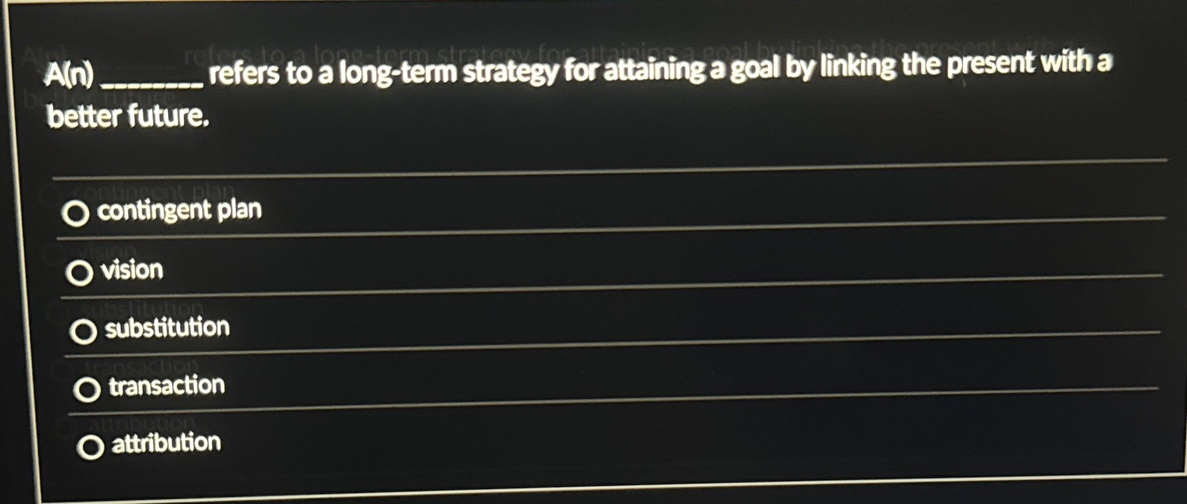  A(n)q, refers to a long-term strategy for attaining a goal by