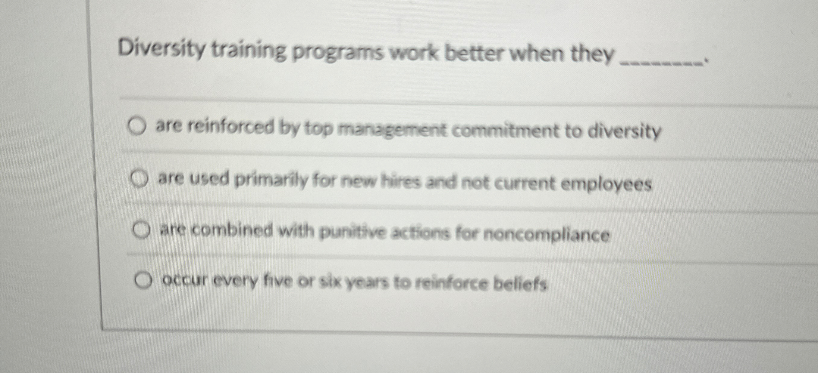  Diversity training programs work better when they. are reinforced by top