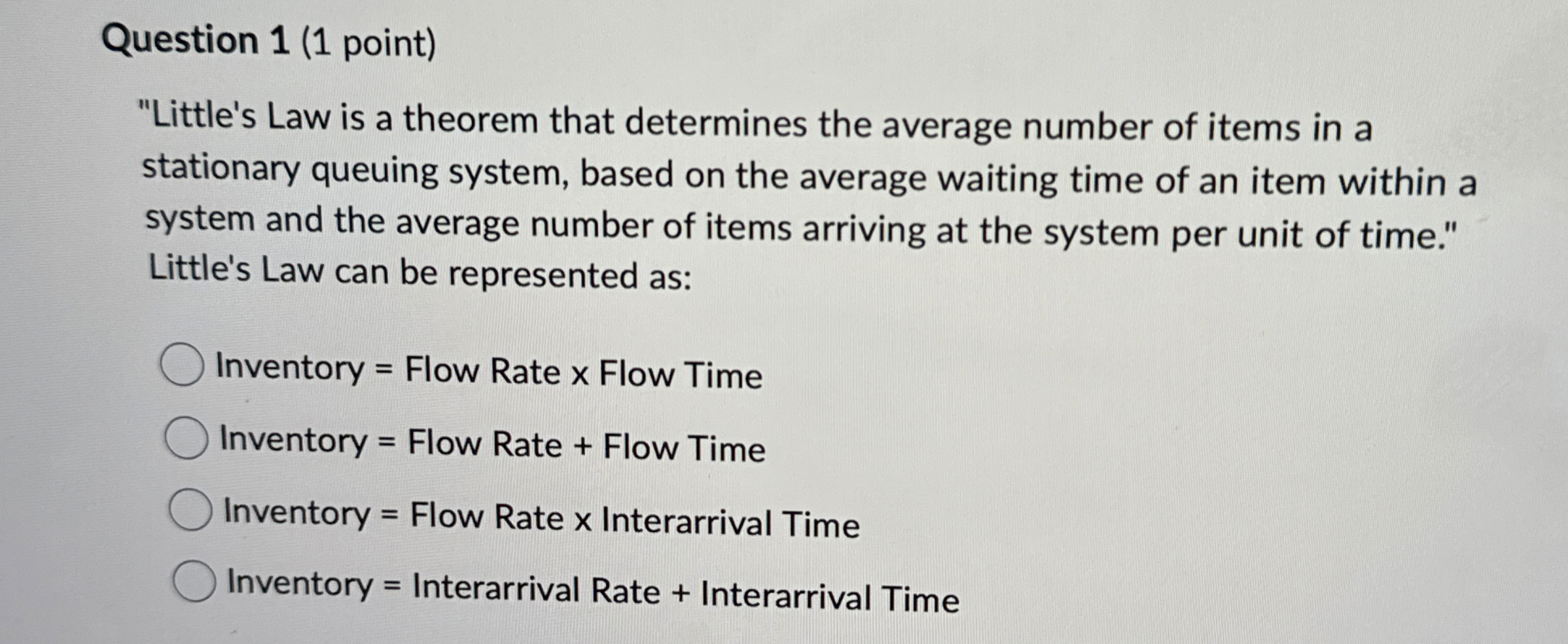  Question 1(1 point) "Little's Law is a theorem that determines the