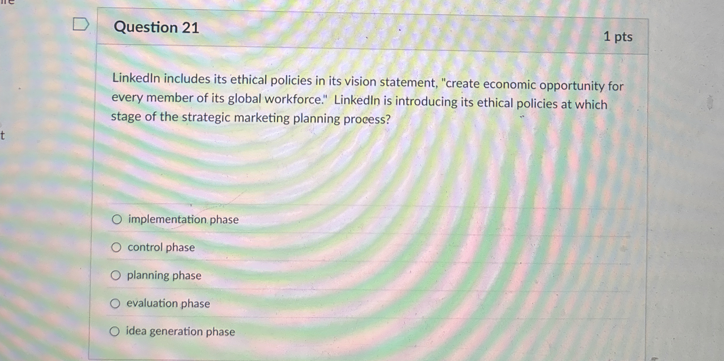  Question 21 Linkedln includes its ethical policies in its vision statement,