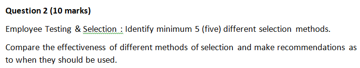  Question 2(10 marks) Employee Testing & Selection : Identify minimum 5(five)