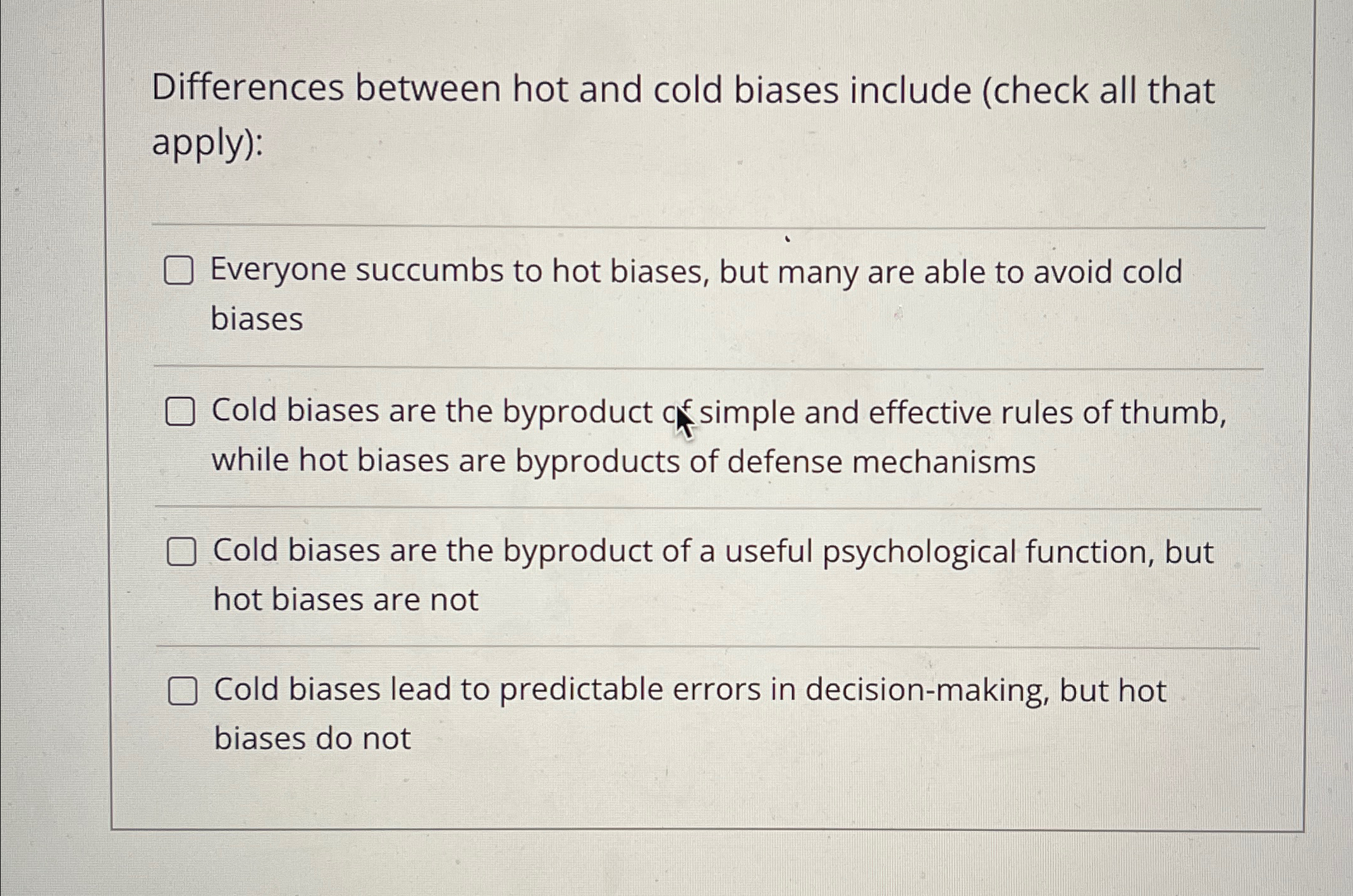  Differences between hot and cold biases include (check all that apply):