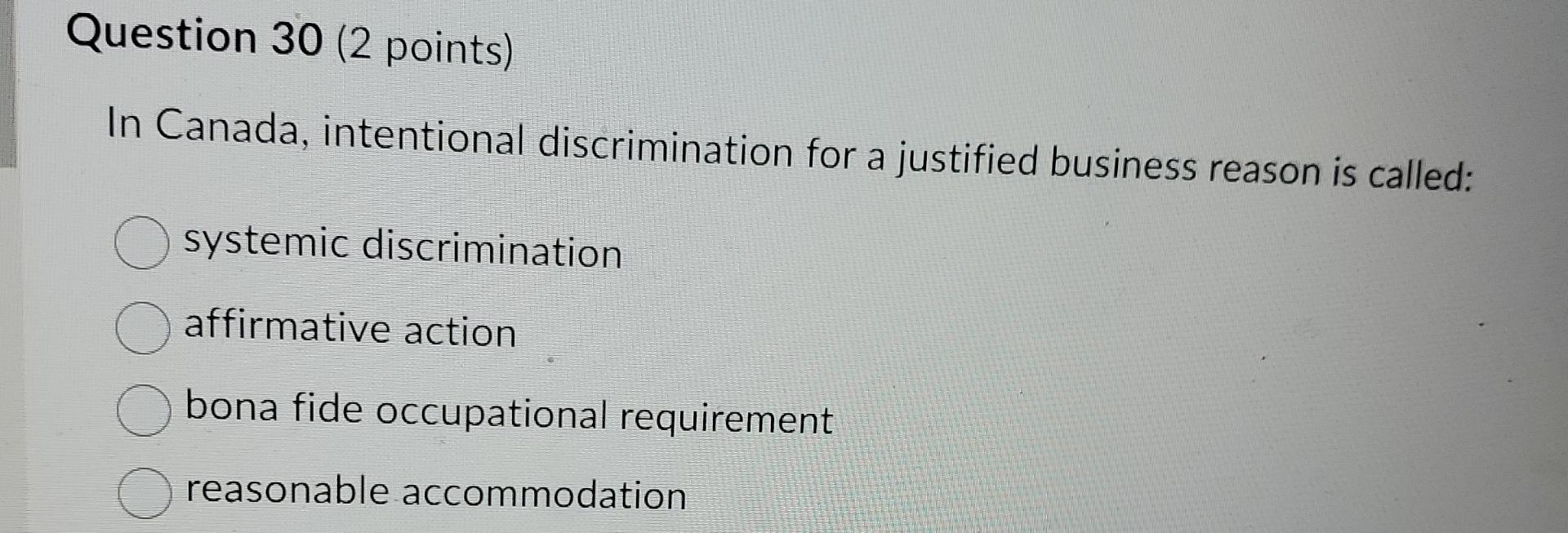  Question 30(2 points) In Canada, intentional discrimination for a justified business