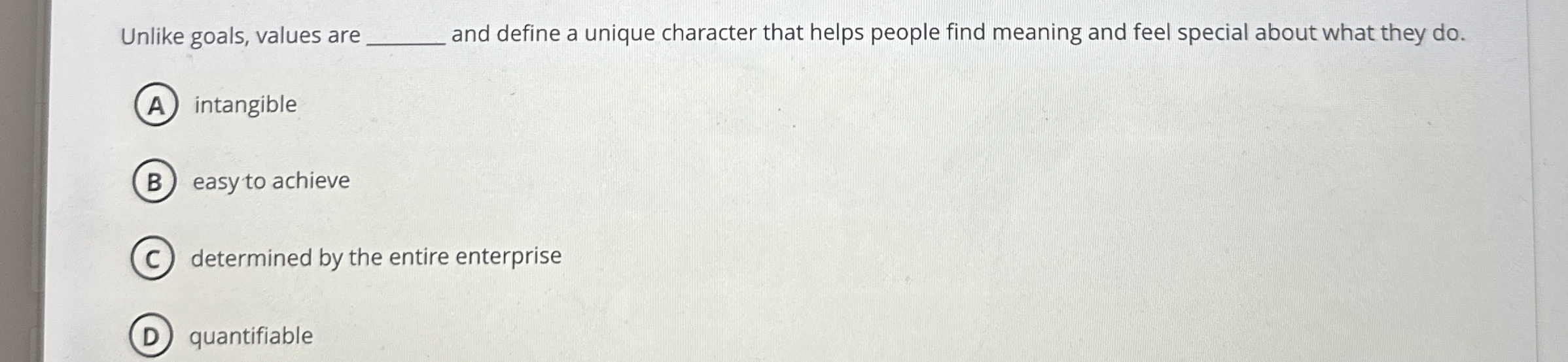  Unlike goals, values are q, and define a unique character that