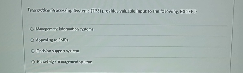  Transaction Processing Systems (TPS) provides valuable input to the following, EXCEPT: